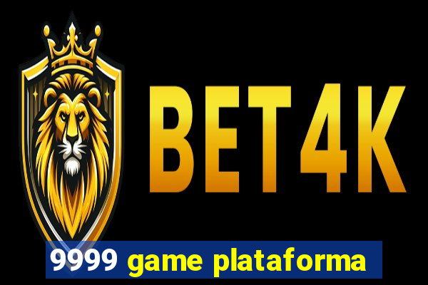 9999 game plataforma